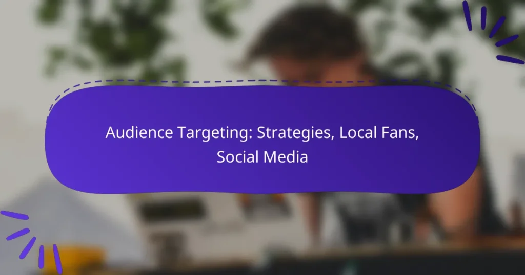 Audience Targeting: Strategies, Local Fans, Social Media