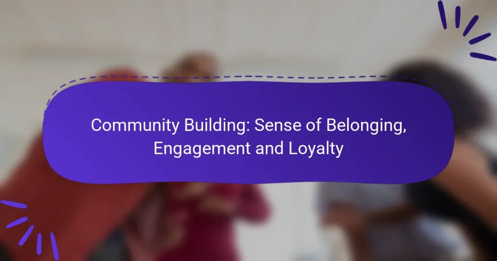 Community Building: Sense of Belonging, Engagement and Loyalty