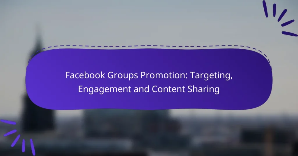 Facebook Groups Promotion: Targeting, Engagement and Content Sharing