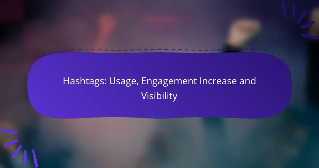 Hashtags: Usage, Engagement Increase and Visibility