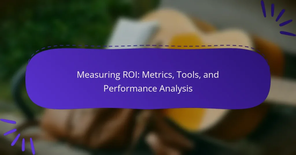 Measuring ROI: Metrics, Tools, and Performance Analysis