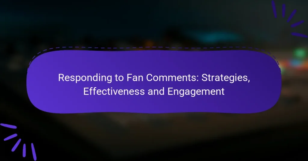 Responding to Fan Comments: Strategies, Effectiveness and Engagement
