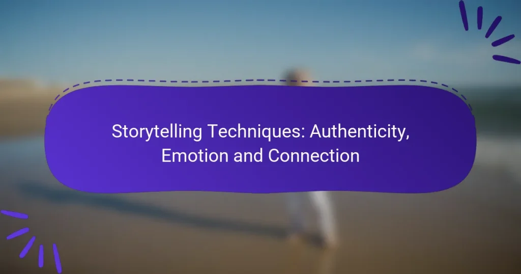 Storytelling Techniques: Authenticity, Emotion and Connection