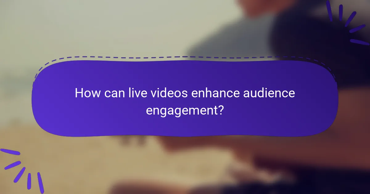 How can live videos enhance audience engagement?