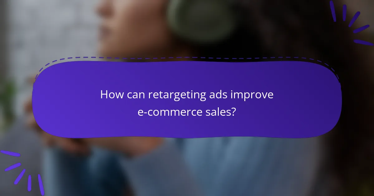 How can retargeting ads improve e-commerce sales?