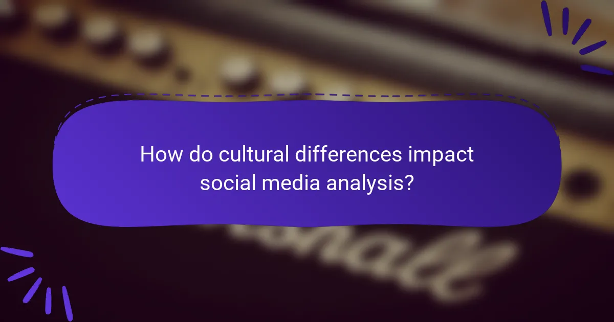How do cultural differences impact social media analysis?
