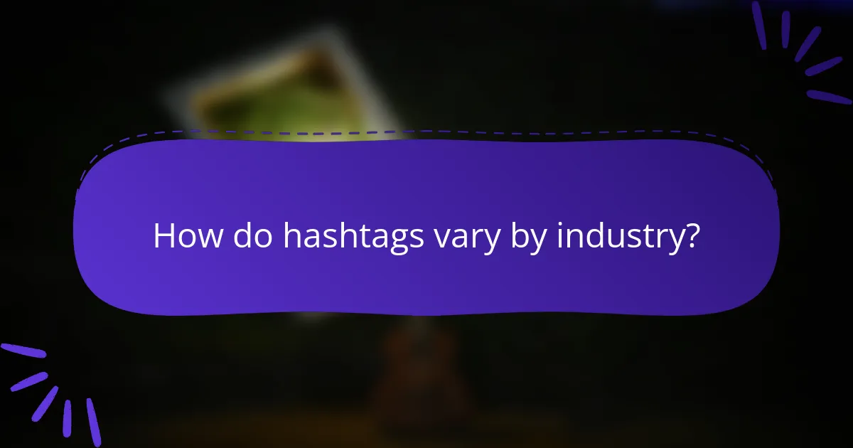 How do hashtags vary by industry?