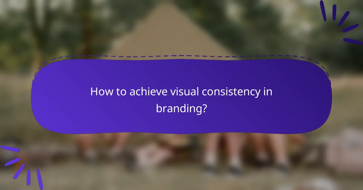 How to achieve visual consistency in branding?