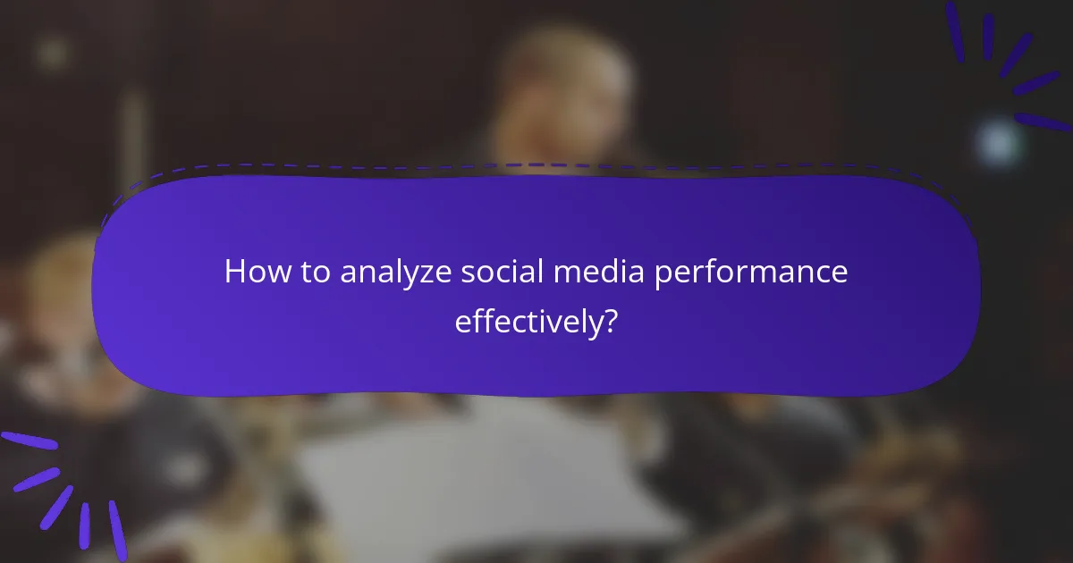 How to analyze social media performance effectively?