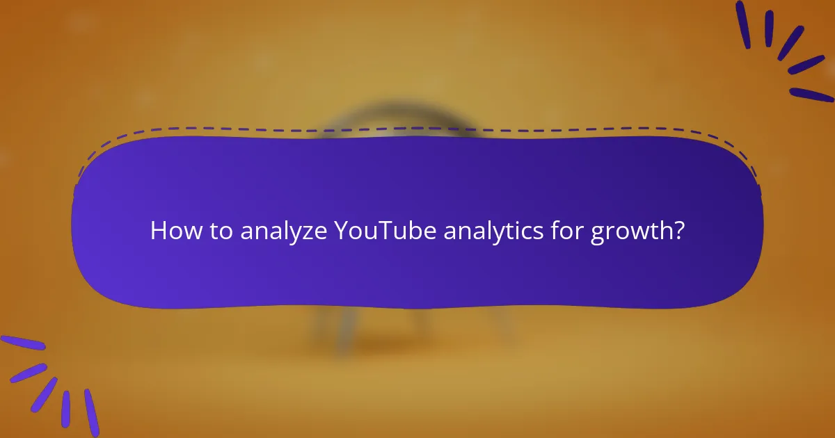 How to analyze YouTube analytics for growth?