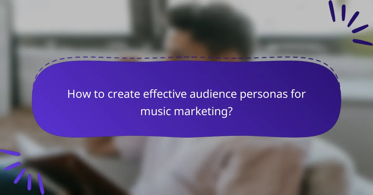 How to create effective audience personas for music marketing?