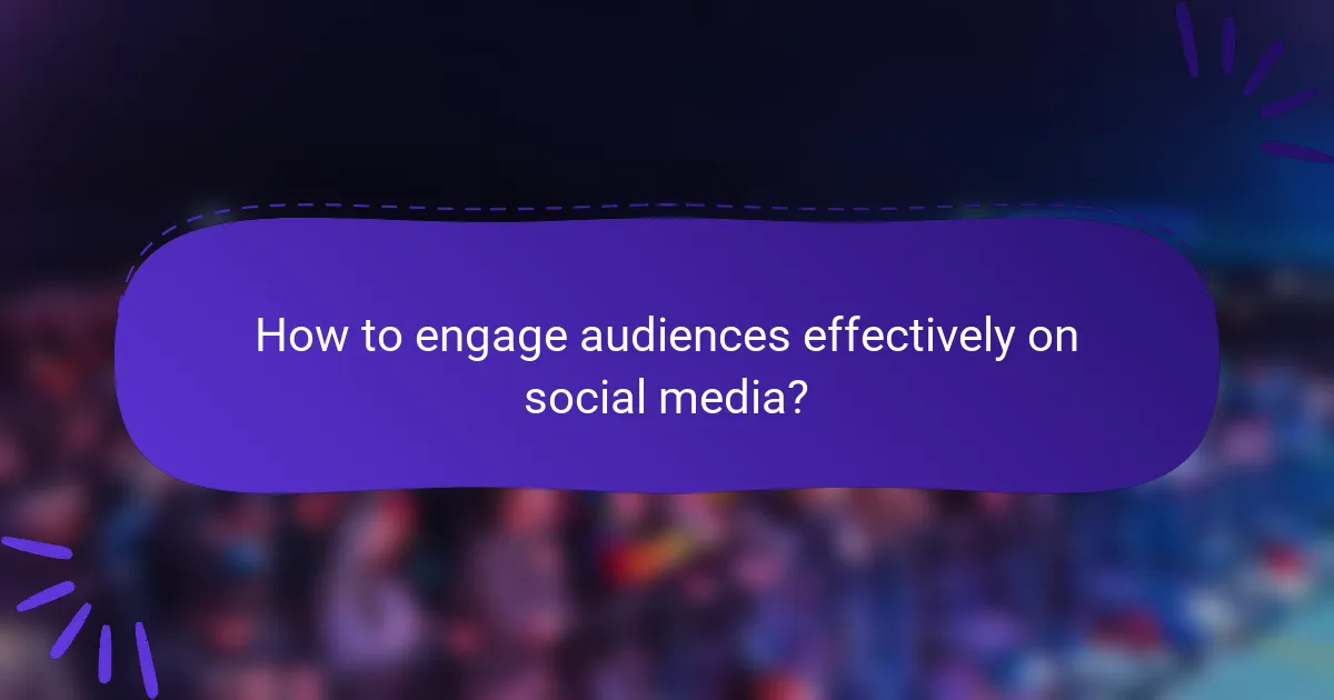 How to engage audiences effectively on social media?