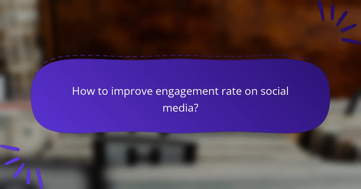 How to improve engagement rate on social media?