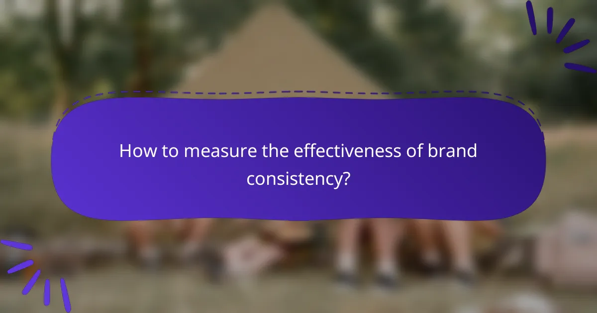 How to measure the effectiveness of brand consistency?