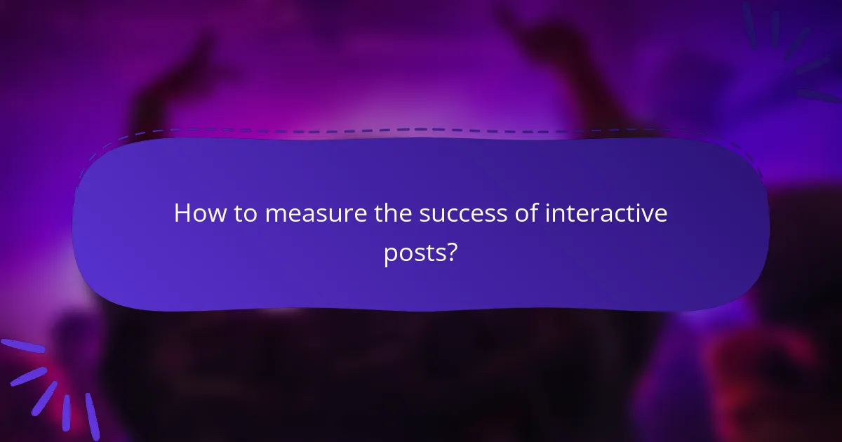 How to measure the success of interactive posts?