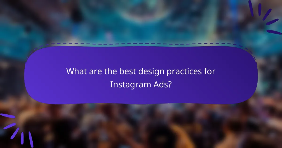 What are the best design practices for Instagram Ads?