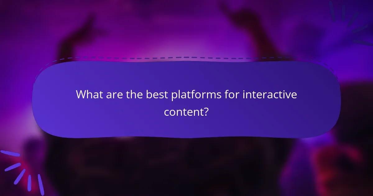 What are the best platforms for interactive content?