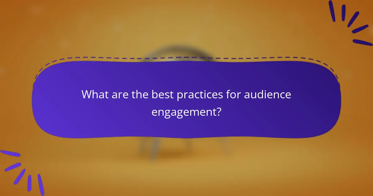 What are the best practices for audience engagement?