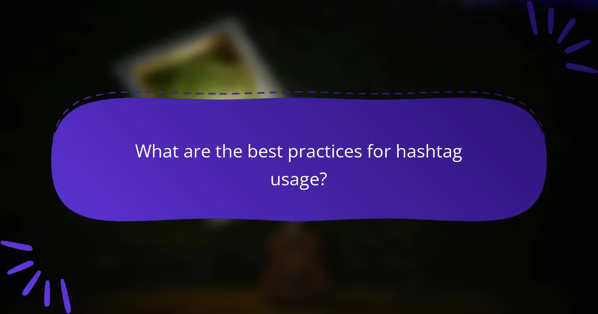What are the best practices for hashtag usage?