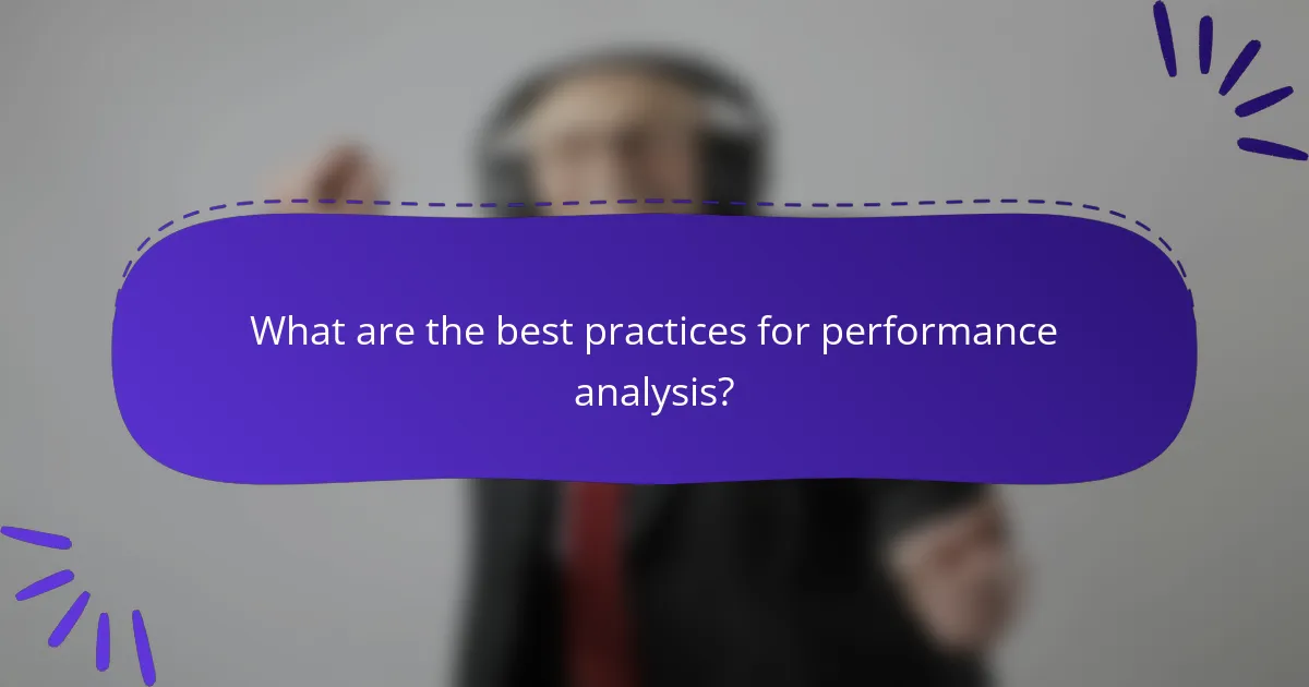 What are the best practices for performance analysis?