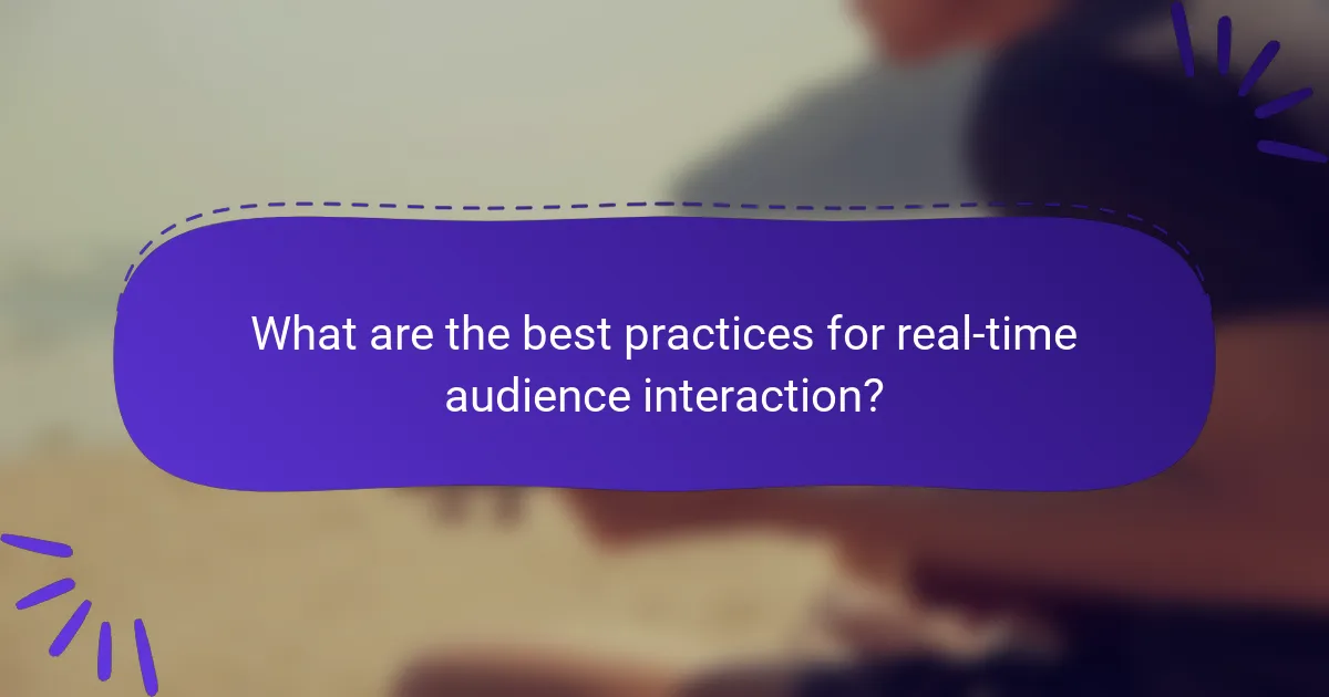 What are the best practices for real-time audience interaction?