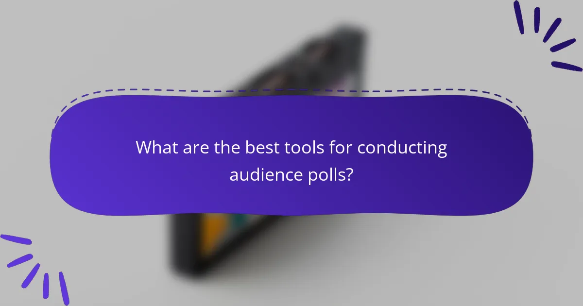 What are the best tools for conducting audience polls?