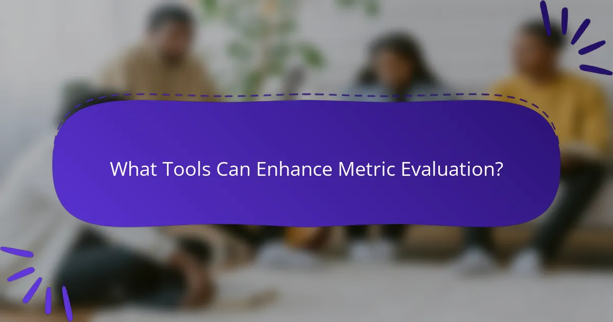 What Tools Can Enhance Metric Evaluation?