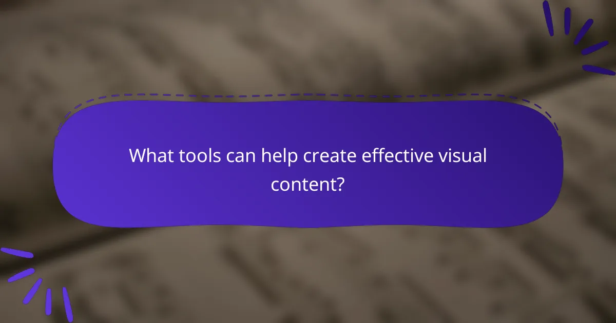 What tools can help create effective visual content?