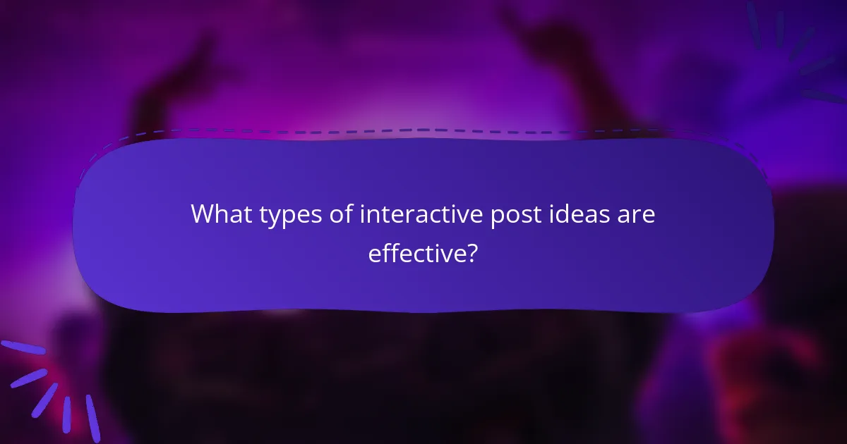 What types of interactive post ideas are effective?