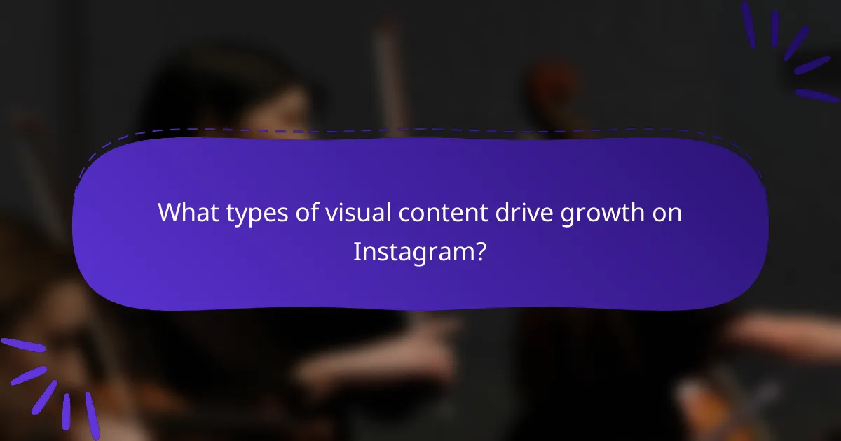 What types of visual content drive growth on Instagram?